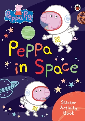 PEPPA PIG: PEPPA IN SPACE STICKER ACTIVITY BOOK STICKER BOOK