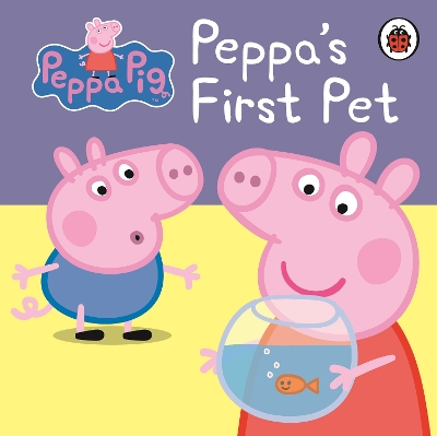 PEPPA PIG : PEPPAS FIRST PET (MY FIRST STORYBOOK) HC BBK - P