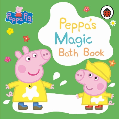 PEPPA PIG: PEPPAS MAGIC BATH BOOK BATH BOOK - PEPPA PIG