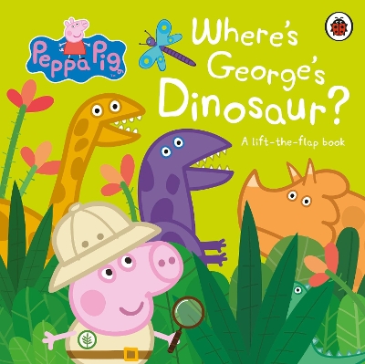 PEPPA PIG: WHERES GEORGES DINOSAUR?: A LIFT THE FLAP BOOK BO