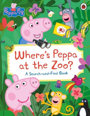 PEPPA PIG: WHERE’S PEPPA AT THE ZOO? : A SEARCH-AND-FIND BOO