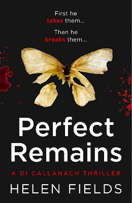 PERFECT REMAINS: AN UNFORGETTABLE EDGE-OF-YOUR-SEAT CRIME TH