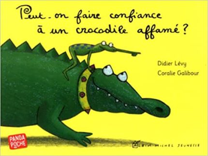 PEUT-ON FAIRE CONFIANCE A UN CROCODILE AFFAME ? (BROCHE)  PO