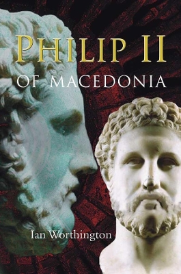 PHILIP II OF MACEDONIA  PB - IAN WORTHINGTON