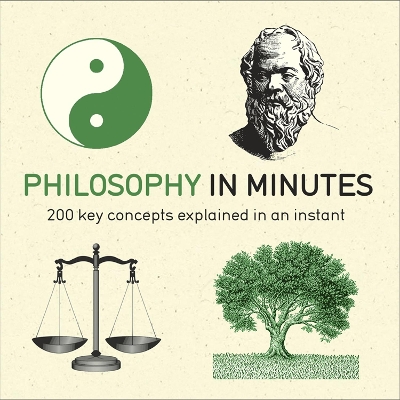 PHILOSOPHY IN MINUTES: 200 KEY CONCEPTS EXPLAINED IN AN INST