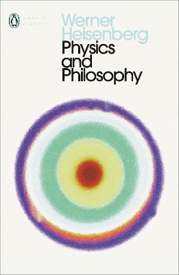 PHYSICS AND PHILOSOPHY  : THE REVOLUTION IN MODERN SCIENCE P
