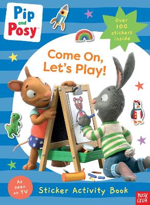 PIP AND POSY: COME ON LETS PLAY! PB - PIP AND POSY