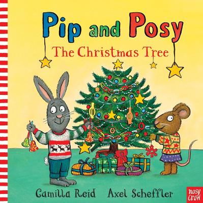 PIP AND POSY: THE CHRISTMAS TREE - AXEL SCHEFFLER-CAMILLA RE