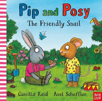 PIP AND POSY: THE FRIENDLY SNAIL - AXEL SCHEFFLER-CAMILLA RE