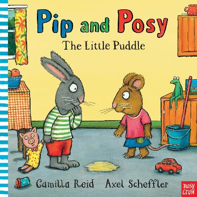 PIP AND POSY: THE LITTLE PUDDLE - AXEL SCHEFFLER-CAMILLA REI