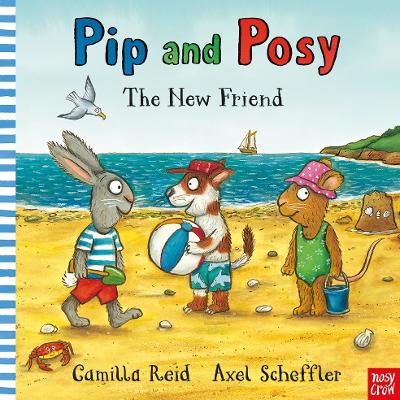 PIP AND POSY: THE NEW FRIEND - AXEL SCHEFFLER-CAMILLA REID