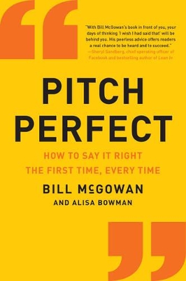 PITCH PERFECT : HOW TO SAY IT RIGHT THE FIRST TIME EVERY TIM