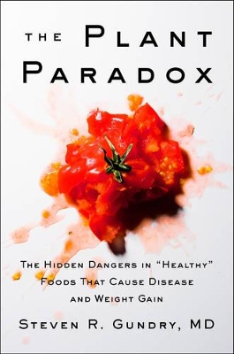 PLANT PARADOX: THE HIDDEN DANGERS IN  HEALTHY  FOODS: HC -