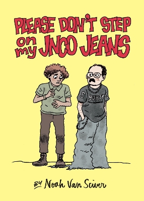 PLEASE DONT STEP ON MY JNCO JEANS - NOAH VAN SCIVER