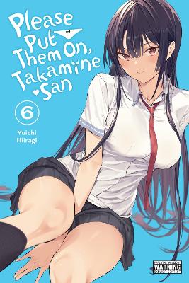 PLEASE PUT THEM ON TAKAMINE-SAN VOL. 6 - CHIHO CHRISTIEKEI C