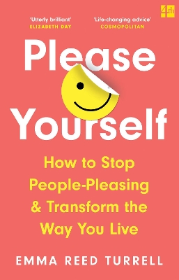 PLEASE YOURSELF : HOW TO STOP PEOPLE-PLEASING AND TRANSFORM