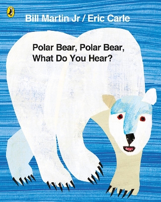 POLAR BEAR POLAR BEAR WHAT DO YOU HEAR? PB - ERIC CARLE-MR B