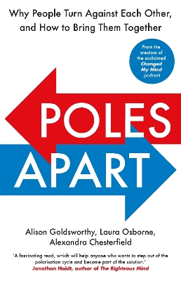 POLES APART : WHY PEOPLE TURN AGAINST EACH OTHER AND HOW TO