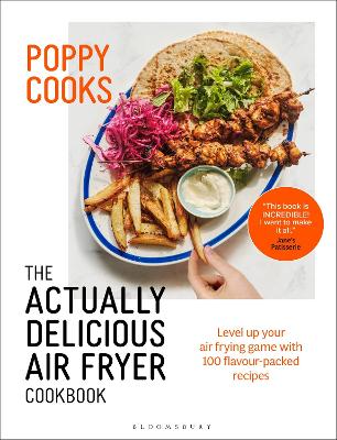 POPPY COOKS: THE ACTUALLY DELICIOUS AIR FRYER COOKBOOK - POP