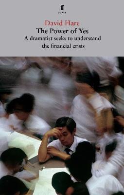 POWER OF YES: A DRAMATIST SEEKS TO UNDERSTAND THE FINANCIAL