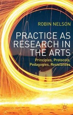 PRACTICES RESEARCH IN THE ARTS : PRINCIPLESPROTOCOLSPEDAGOGI