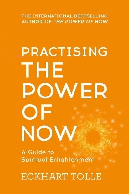 PRACTISING THE POWER OF NOW - ECKHART TOLLE