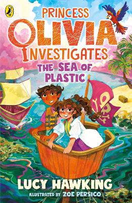 PRINCESS OLIVIA INVESTIGATES THE SEA OF PLASTIC - LUCY HAWKI