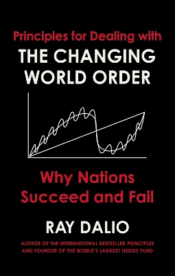 PRINCIPLES FOR DEALING WITH THE CHANGING WORLD ORDER : WHY N