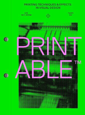 PRINTABLE: PRINTING TECHNIQUES AND EFFECTS IN VISUAL DESIGN