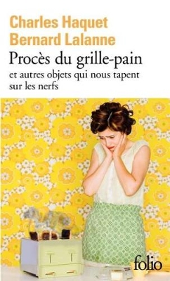 PROCES DU GRILLE-PAIN ET AUTRES OBJETS QUI NOUS TAPENT SUR L