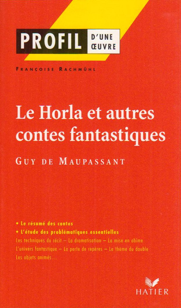PROFIL DUNE OEUVRE : LE HORLA ET AUTRES CONTES FANTASTIQUES
