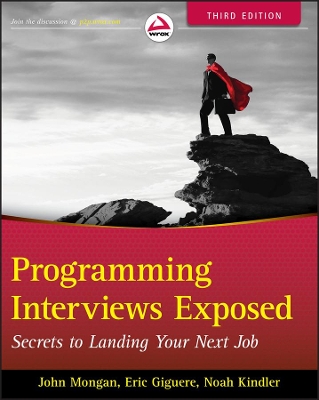 PROGRAMMING INTERVIEWS EXPOSED : SECRETS TO LANDING YOUR NEX