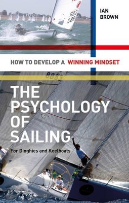 PSYCHOLOGY OF SAILING FOR DINGHIES AND KEELBOATS : HOW TO DE