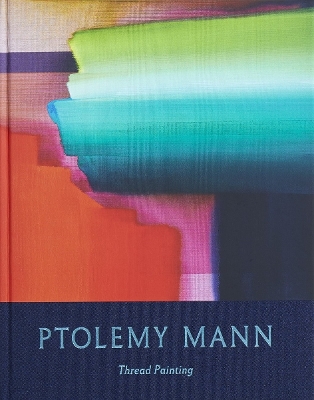 PTOLEMY MANN: THREAD PAINTING HC - PTOLEMY MANN-ES DEVLIN-AN