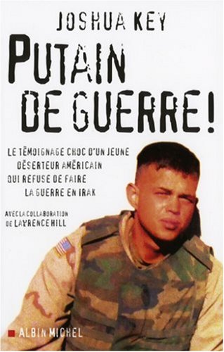 PUTAIN DE GUERRE! : LE TEMOIGNAGE CHOC DUNE JEUNE DESERTEUR