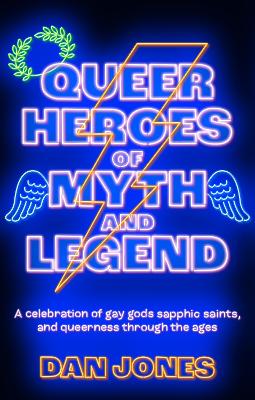 QUEER HEROES OF MYTH AND LEGEND PB - DAN JONES