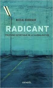 RADICANT: POUR UNE ESTHETIQUE DE LA GLOBALISATION - NICOLAS