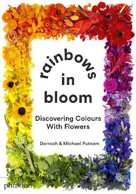 RAINBOWS IN BLOOM: DISCOVERING COLOURS WITH FLOWERS HC BBK -