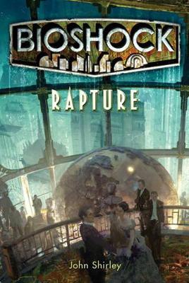 RAPTURE (BIOSHOCK) PB - JOHN SHIRLEY