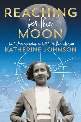 REACHING FOR THE MOON: THE AUTOBIOGRAPHY OF NASA MATHEMATICI