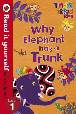 READ IT YOURSELF 1: TINGA TINGA TALES: WHY ELEPHANT HAS A TR