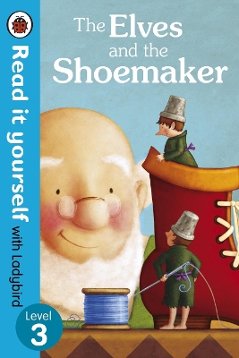 READ IT YOURSELF 3: THE ELVES AND THE SHOEMAKER PB - LADYBIR