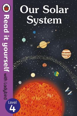 READ IT YOURSELF 4: OUR SOLAR SYSTEM - LADYBIRD