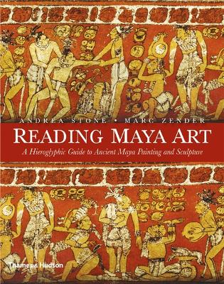 READING MAYA ART : A HIEROGLYPHIC GUIDE TO ANCIENT MAYA PAIN