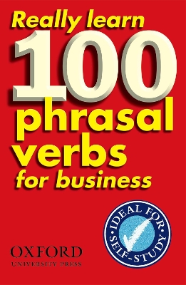 REALLY LEARN 100 PHRASAL VERBS FOR BUSINESS - DILYS PARKINSO