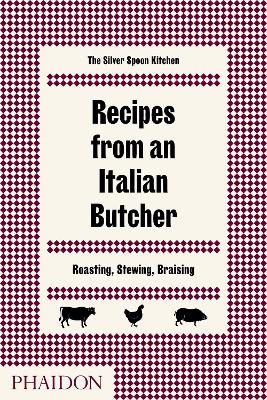RECIPES FROM AN ITALIAN BUTCHER: ROASTING STEWING BRAISING H