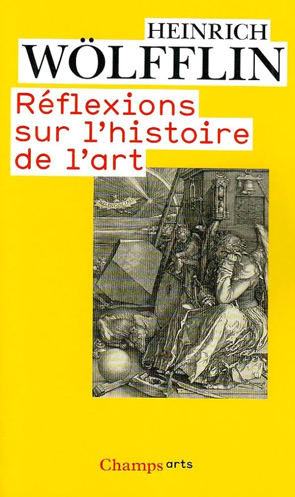 REFLEXIONS SUR L HISTOIRE DE L ART  POCHE - HEINRICH WOLFFLI