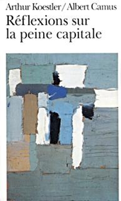 REFLEXIONS SUR LA PEINE CAPITALE - ALBERT CAMUS-ARTHUR KOEST