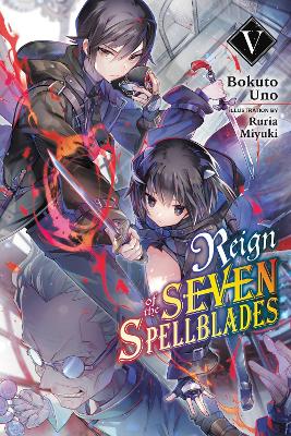 REIGN OF THE SEVEN SPELLBLADES VOL. 5 (LIGHT NOVEL) - BOKUTO