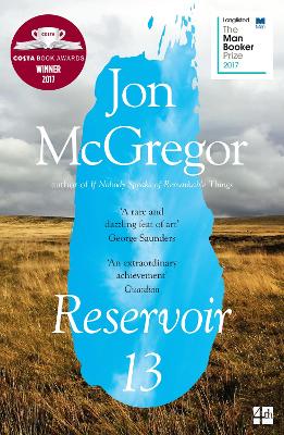 RESERVOIR 13 : WINNER OF THE 2017 COSTA NOVEL AWARD - JON MC